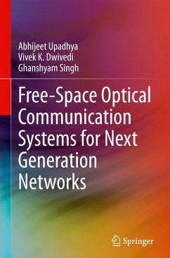 Free-Space Optical Communication Systems for Next Generation Networks - Upadhya, Abhijeet;Dwivedi, Vivek K.;Singh, Ghanshyam