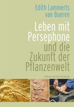 Leben mit Persephone und die Zukunft der Pflanzenwelt (eBook, PDF) - Bueren, Edith Lammerts van