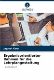 Ergebnisorientierter Rahmen für die Lehrplangestaltung