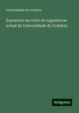 Exposicao succinta da organisacao actual da Universidade de Coimbra Exposicao succinta da organisacao actual da Universidade de Coimbra