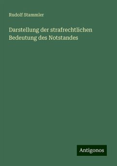 Darstellung der strafrechtlichen Bedeutung des Notstandes - Stammler, Rudolf