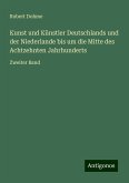 Kunst und Künstler Deutschlands und der Niederlande bis um die Mitte des Achtzehnten Jahrhunderts