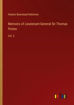 Memoirs of Lieutenant-General Sir Thomas Picton Memoirs of Lieutenant-General Sir Thomas Picton