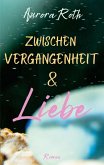 Zwischen Vergangenheit und Liebe