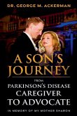 A Son's Journey from Parkinson's Disease Caregiver to Advocate. A Son's Journey from Parkinson's Disease Caregiver to Advocate.