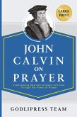 John Calvin on Prayer John Calvin on Prayer