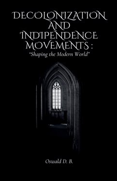 Decolonization and Independence Movements - B., Oswald D.