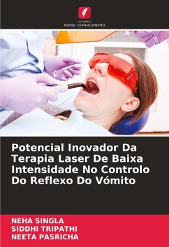 Potencial Inovador Da Terapia Laser De Baixa Intensidade No Controlo Do Reflexo Do Vómito - Singla, Neha;Tripathi, Siddhi;Pasricha, Neeta