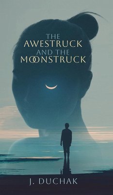 The Awestruck and The Moonstruck - Duchak, Joseph