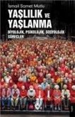 Yaslilik ve Yaslanma Yaslilik ve Yaslanma