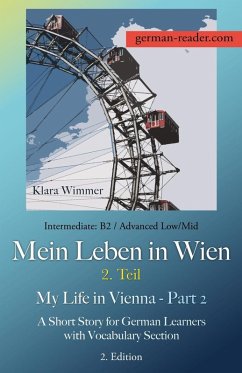 German Reader, Intermediate B2/Advanced Low/Mid - Mein Leben in Wien - 2. Teil / My Life in Vienna - Part 2 - Wimmer, Klara