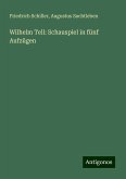 Wilhelm Tell: Schauspiel in fünf Aufzügen