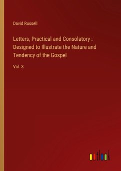 Letters, Practical and Consolatory : Designed to Illustrate the Nature and Tendency of the Gospel