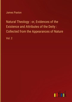 Natural Theology : or, Evidences of the Existence and Attributes of the Deity : Collected from the Appearances of Nature - Paxton, James