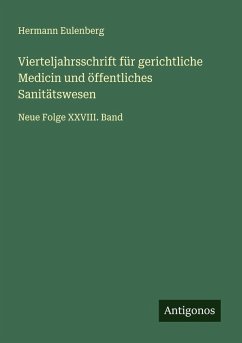 Vierteljahrsschrift für gerichtliche Medicin und öffentliches Sanitätswesen - Eulenberg, Hermann