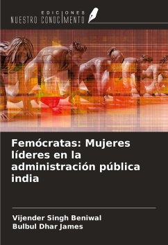 Femócratas: Mujeres líderes en la administración pública india - Beniwal, Vijender Singh; James, Bulbul Dhar