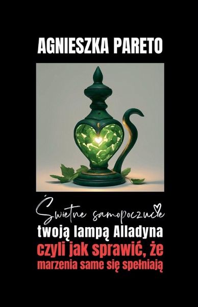¿wietne samopoczucie twoj¿ lamp¿ Alladyna, czyli jak sprawi¿, ¿e marzenia same si¿ spe¿niaj¿ ¿wietne samopoczucie twoj¿ lamp¿ Alladyna, czyli jak sprawi¿, ¿e marzenia same si¿ spe¿niaj¿