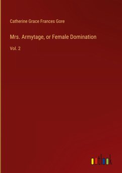 Mrs. Armytage, or Female Domination - Gore, Catherine Grace Frances