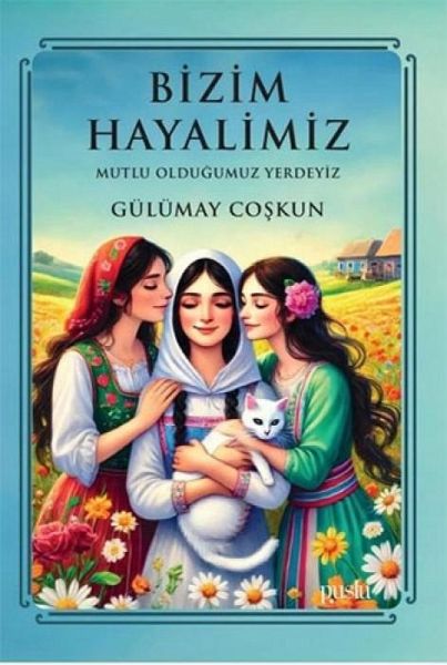Bizim Hayalimiz - Mutlu Oldugumuz Yerdeyiz Bizim Hayalimiz - Mutlu Oldugumuz Yerdeyiz