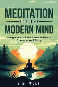 Meditation for the Modern Mind - Wolf, B. M.