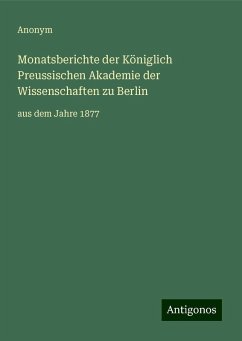 Monatsberichte der Königlich Preussischen Akademie der Wissenschaften zu Berlin - Anonym