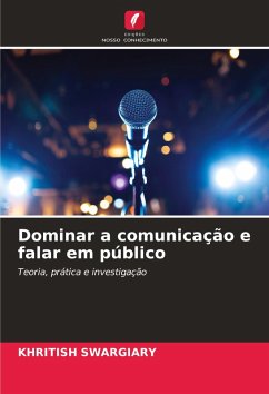 Dominar a comunicação e falar em público - Swargiary, Khritish