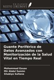 Guante Periférico de Datos Avanzados con Monitorización de la Salud Vital en Tiempo Real Guante Periférico de Datos Avanzados con Monitorización de la Salud Vital en Tiempo Real