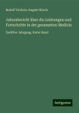 Jahresbericht über die Leistungen und Fortschritte in der gesammten Medicin