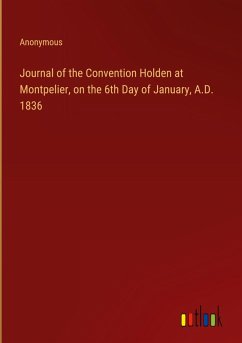 Journal of the Convention Holden at Montpelier, on the 6th Day of January, A.D. 1836 - Anonymous