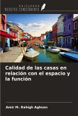 Calidad de las casas en relación con el espacio y la función Calidad de las casas en relación con el espacio y la función