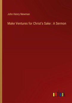 Make Ventures for Christ's Sake : A Sermon