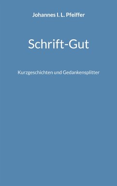 Schrift-Gut (eBook, ePUB) - L. Pfeiffer, Johannes I.