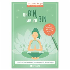 Cover Ich bin, wie ich bin: 15 Minuten täglich für mehr Gelassenheit und weniger Stress (eBook, ePUB)