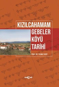 Kizilcahamam Gebeler Köyü Tarihi - Kurt, Yilmaz