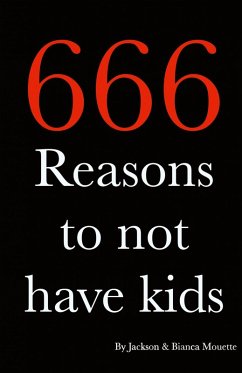 666 Reasons to NOT Have Kids - Messner, Jason 666 Reasons to NOT Have Kids - Messner, Jason