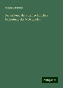 Darstellung der strafrechtlichen Bedeutung des Notstandes - Stammler, Rudolf