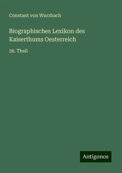 Biographisches Lexikon des Kaiserthums Oesterreich - Wurzbach, Constant Von