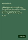 Mittheilungen aus Justus Perthes' Geographischer Anstalt über wichtige neue Erforschungen auf dem Gesammtgebiete der Geographie