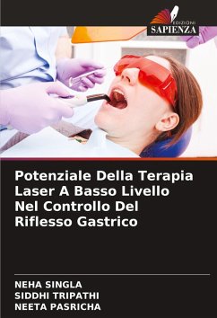 Potenziale Della Terapia Laser A Basso Livello Nel Controllo Del Riflesso Gastrico - Singla, Neha;Tripathi, Siddhi;Pasricha, Neeta