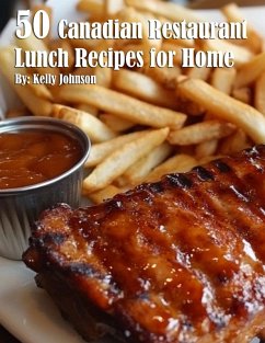 50 Canadian Restaurant Lunch Recipes for Home - Johnson, Kelly