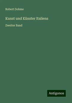 Kunst und Künster Italiens - Dohme, Robert