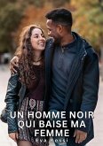 Un homme noir qui baise ma femme (eBook, ePUB)