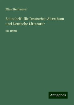 Zeitschrift für Deutsches Alterthum und Deutsche Litteratur - Steinmeyer, Elias