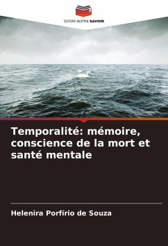 Temporalité: mémoire, conscience de la mort et santé mentale - Porfírio de Souza, Helenira