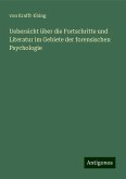 Uebersicht über die Fortschritte und Literatur im Gebiete der forensischen Psychologie