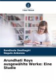 Arundhati Roys ausgewählte Werke: Eine Studie