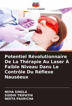 Potentiel Révolutionnaire De La Thérapie Au Laser À Faible Niveau Dans Le Contrôle Du Réflexe Nauséeux - Singla, Neha;Tripathi, Siddhi;Pasricha, Neeta