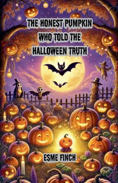 The Honest Pumpkin Who Told the Halloween Truth - Finch, Esme