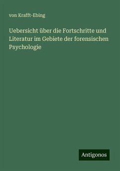 Uebersicht über die Fortschritte und Literatur im Gebiete der forensischen Psychologie - Krafft-Ebing, von