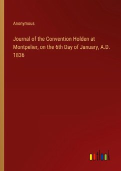 Journal of the Convention Holden at Montpelier, on the 6th Day of January, A.D. 1836 - Anonymous